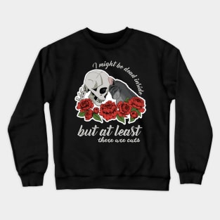 I might be dead inside but at least there are cats Crewneck Sweatshirt